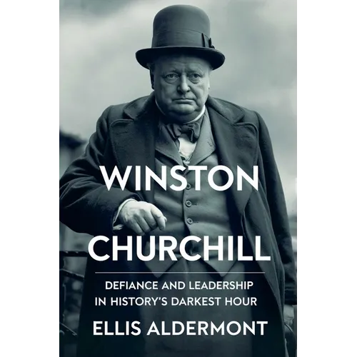 Winston Churchill, A Biography: Defiance and Leadership in History's Darkest Hour