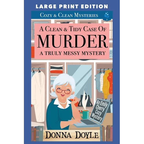 A Clean & Tidy Case of Murder - A Truly Messy Mystery: Large Print Edition