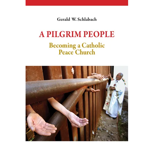 A Pilgrim People: Becoming a Catholic Peace Church