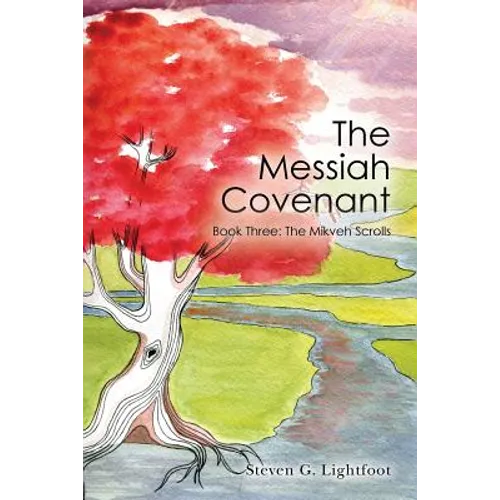 The Messiah Covenant: Book Three: The Mikveh Scrolls