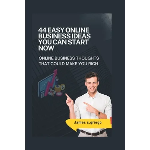 44 Easy Online Business Ideas You Can Start Now: online business thoughts that could make you rich