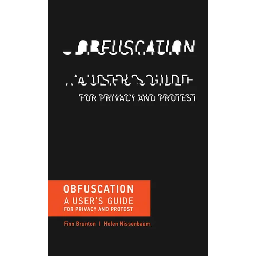 Obfuscation: A User's Guide for Privacy and Protest