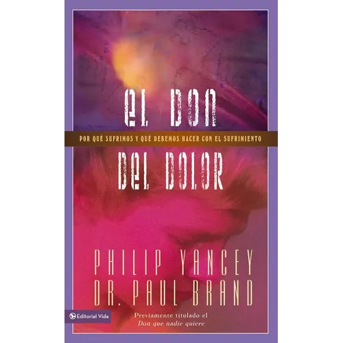 El don del dolor: Por qué sufrimos y qué debemos hacer con el sufrimiento