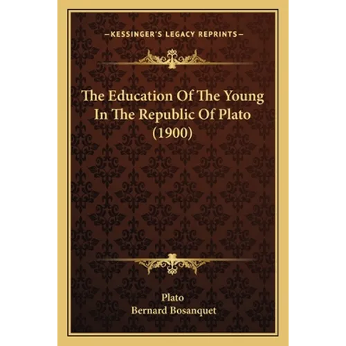 The Education Of The Young In The Republic Of Plato (1900)