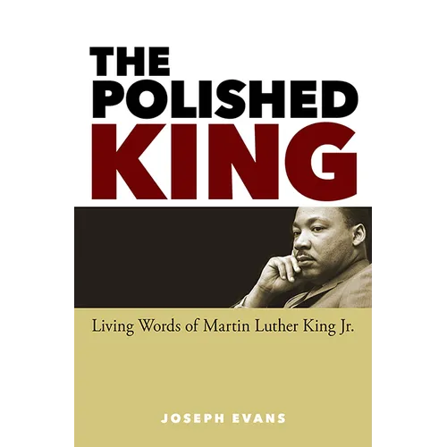 The Polished King: The Living Words of Martin Luther King Jr.