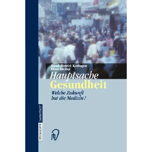 Hauptsache Gesundheit: Welche Zukunft Hat Die Medizin?