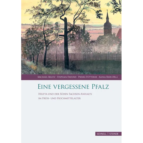 Eine Vergessene Pfalz: Helfta Und Der Suden Sachsen-Anhalts Im Fruh- Und Hochmittelalter