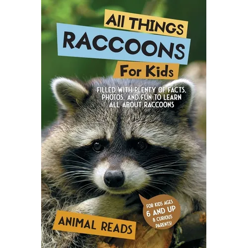 All Things Raccoons For Kids: Filled With Plenty of Facts, Photos, and Fun to Learn all About Raccoons
