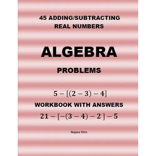 45 Algebra Problems (Adding/Subtracting Real Numbers)