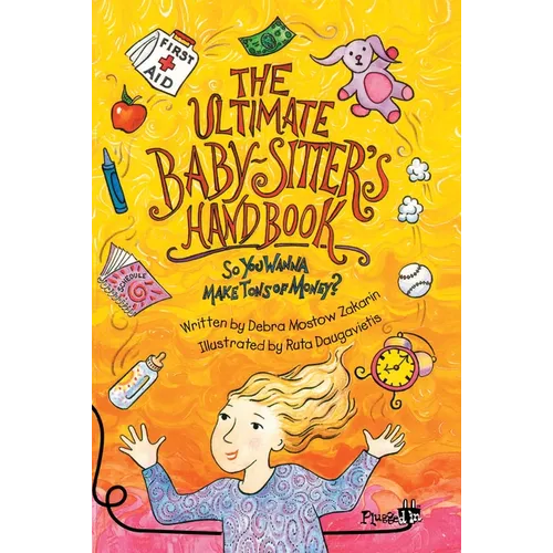 The Ultimate Babysitter's Handbook: So You Wanna Make Tons of Money