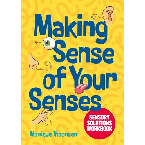 Making Sense of Your Senses: Sensory Solutions Workbook - Paperback