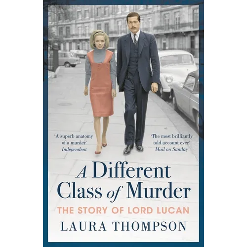 A Different Class of Murder: The Story of Lord Lucan