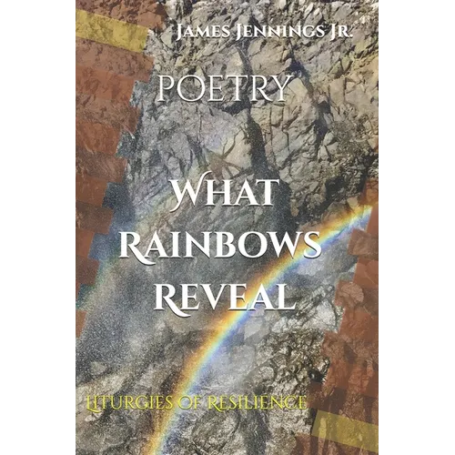 What Rainbows Reveal: Liturgies of Resilience