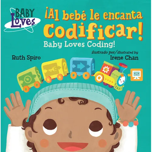 ¡Al Bebé Le Encanta Codificar! / Baby Loves Coding! (Spanish Bilingual Edition)