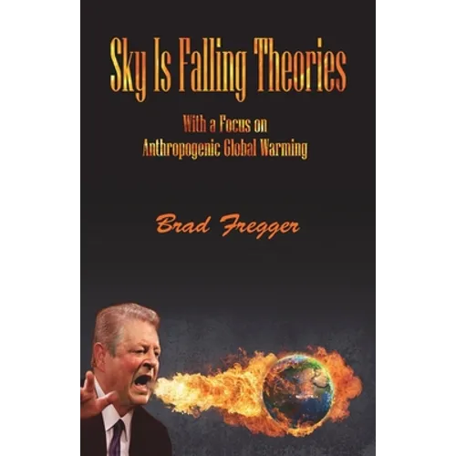Sky Is Falling Theories: With a Focus on Anthropogenic Global Warming