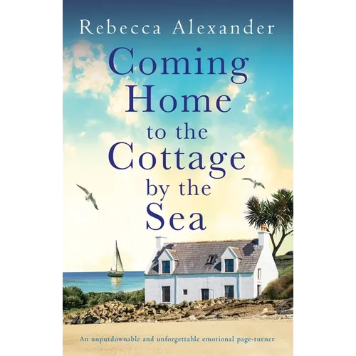 Coming Home to the Cottage by the Sea: An unputdownable and unforgettable emotional page-turner