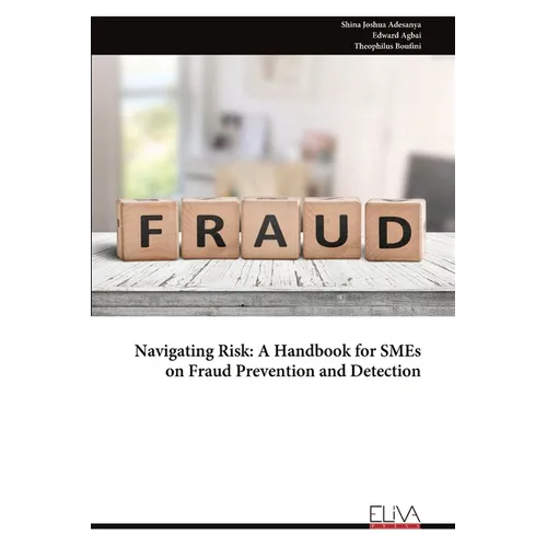 Navigating Risk: A Handbook for SMEs on Fraud Prevention and Detection