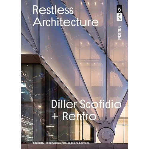 Restless Architecture: Diller Scofidio + Renfro