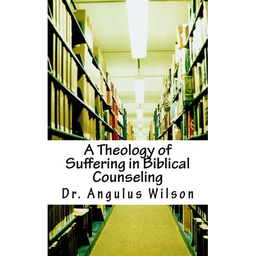 A Theology of Suffering in Biblical Counseling