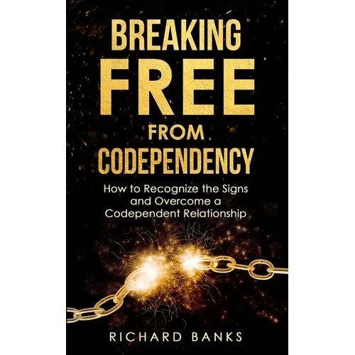 Breaking Free from Codependency: How to Recognize the Signs and Overcome a Codependent Relationship