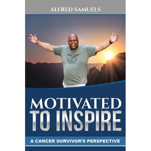Motivated to Inspire: A cancer survivor's perspective