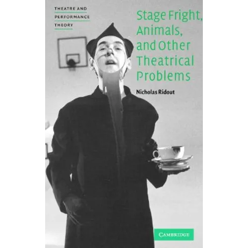 Stage Fright, Animals, and Other Theatrical Problems