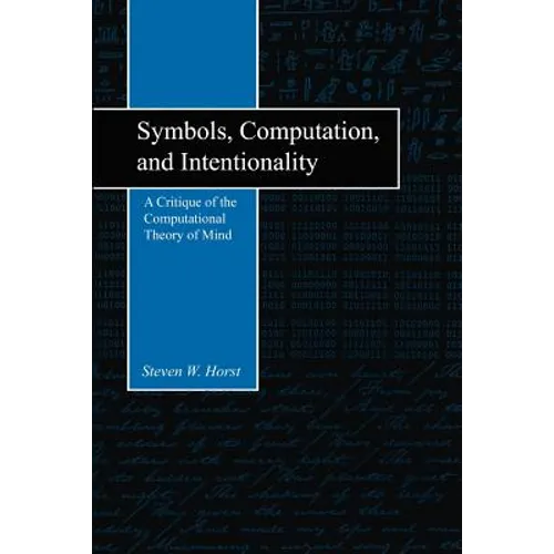Symbols, Computation, and Intentionality: A Critique of the Computational Theory of Mind