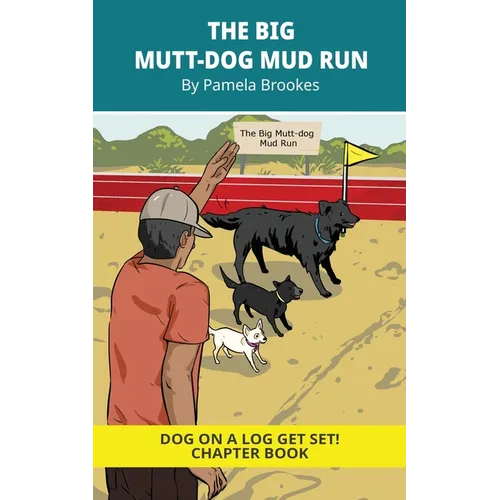 The Big Mutt-Dog Mud Run Chapter Book: Decodable Series for Learning to Read. For Early Readers and Students with Dyslexia. (Words with Three Letters)