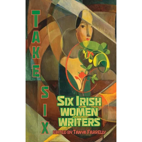Take Six: Six Irish Women Writers