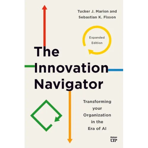 The Innovation Navigator: Transforming Your Organization in the Era of Ai, Expanded Edition