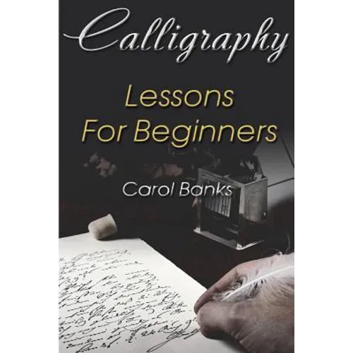 Calligraphy: Lessons For Beginners