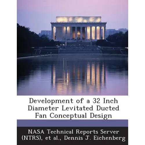 Development of a 32 Inch Diameter Levitated Ducted Fan Conceptual Design - Paperback