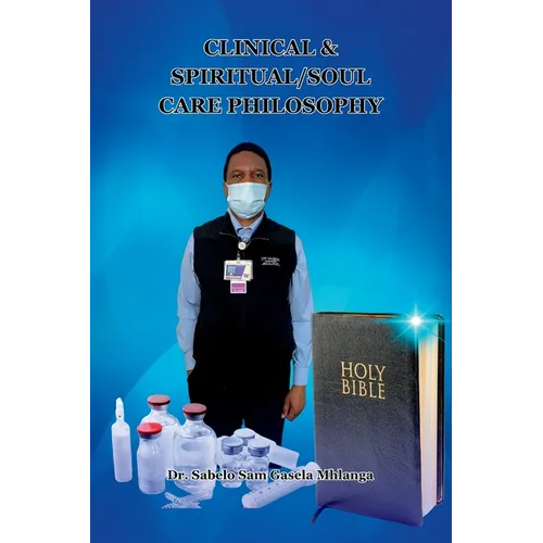 Clinical & Spiritual/Soul Care Philosophy: A Minister, A Professor, A Clinical & Spiritual/Biblical Counselor