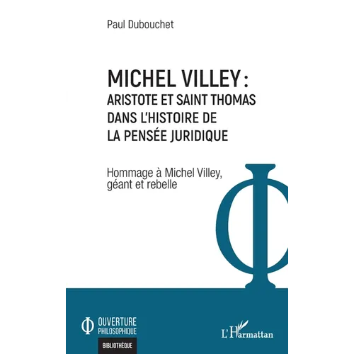 Michel Villey: Aristote et Saint Thomas dans l'histoire de la pensée juridique: Hommage à Michel Villey, géant et rebelle