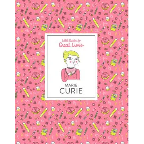 Little Guides to Great Lives: Marie Curie