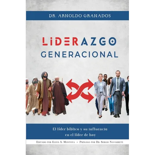 Liderazgo generacional: El líder bíblico y su influencia en el líder de hoy