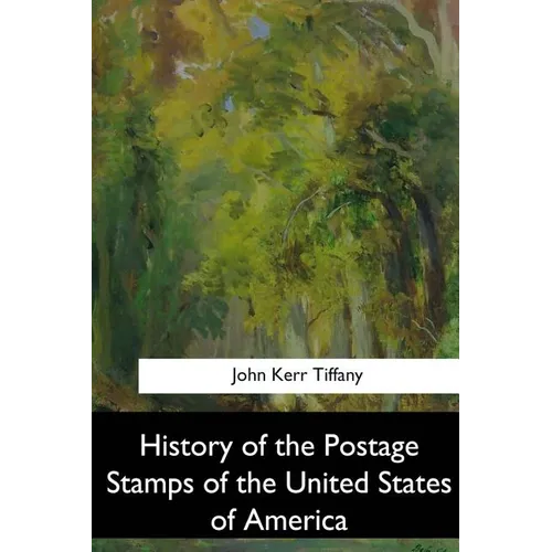 History of the Postage Stamps of the United States of America