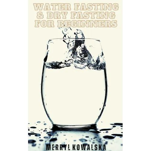 Water Fasting & Dry Fasting for Beginners