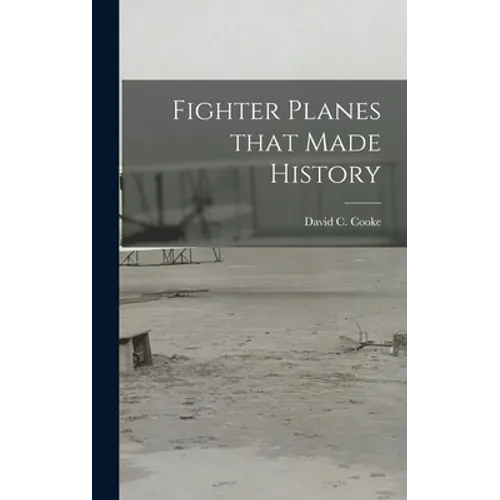 Fighter Planes That Made History