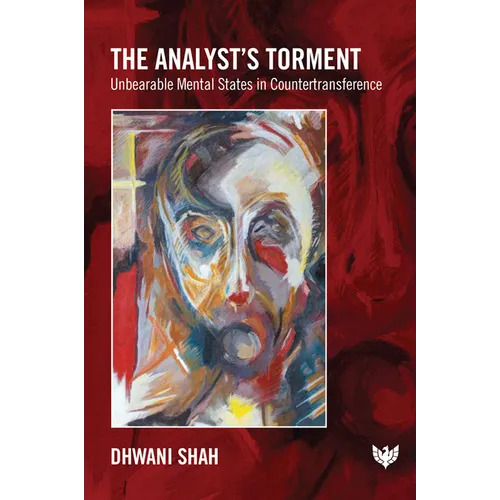 The Analyst's Torment: Unbearable Mental States in Countertransference