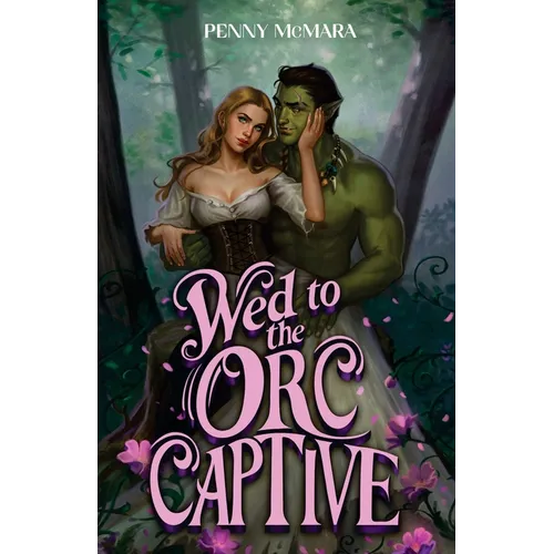 Wed to the Orc Captive
