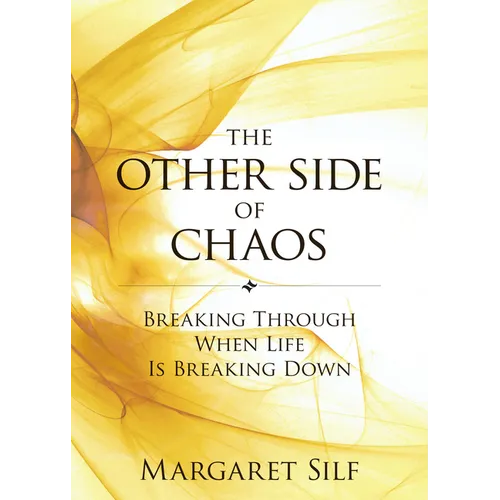 The Other Side of Chaos: Breaking Through When Life Is Breaking Down