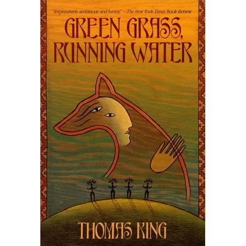 Green Grass, Running Water: Green Grass, Running Water: A Novel