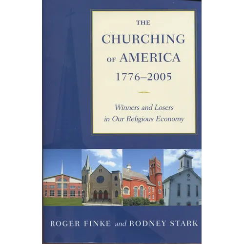 The Churching of America, 1776-2005: Winners and Losers in Our Religious Economy