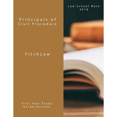 Principals of Civil Procedure: Law School Notes 2018