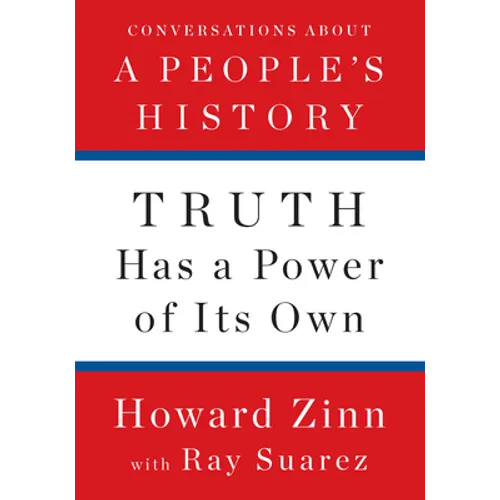 Truth Has a Power of Its Own: Conversations about a People's History