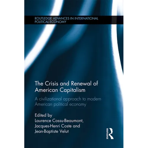 The Crisis and Renewal of American Capitalism: A Civilizational Approach to Modern American Political Economy