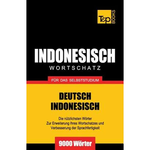 Wortschatz Deutsch-Indonesisch für das Selbststudium - 9000 Wörter