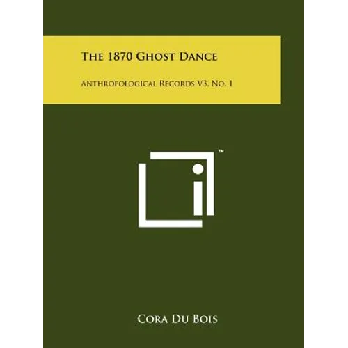 The 1870 Ghost Dance: Anthropological Records V3, No. 1