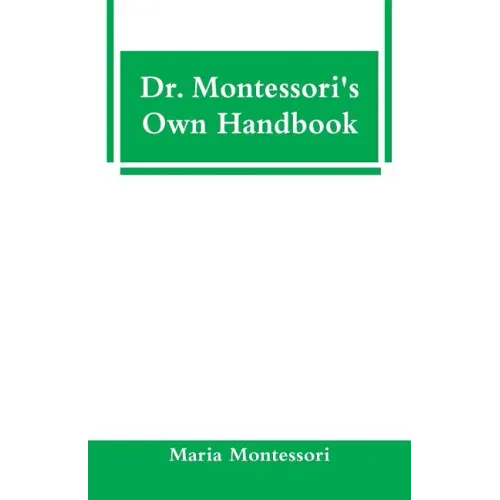Dr. Montessori's Own Handbook